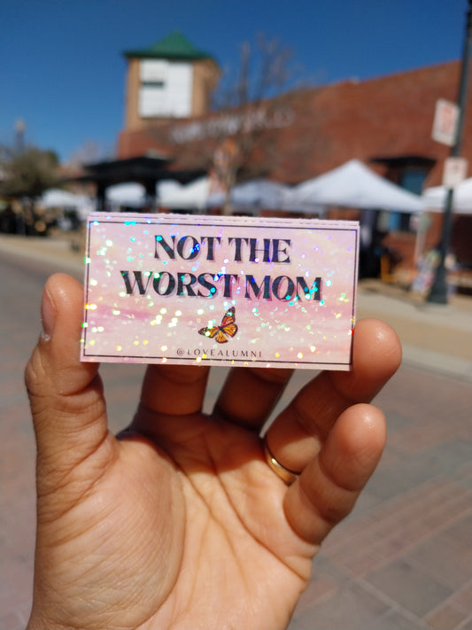 Not The Worst Mom Sticker