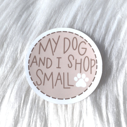 My Dog and I Shop Small Sticker