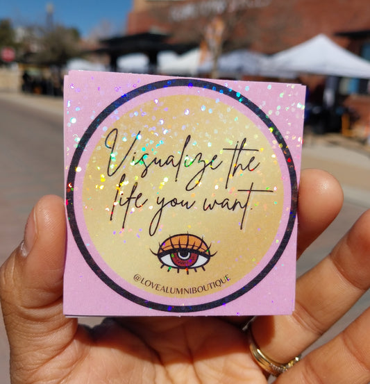 Visualize The Life You Want Sticker