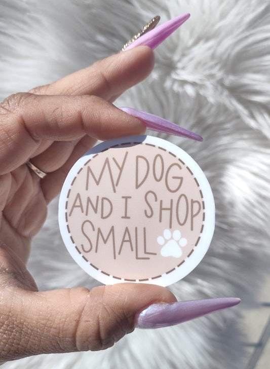 My Dog and I Shop Small Sticker